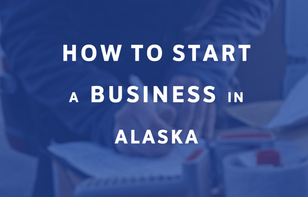 How To Start A Business in Alaska