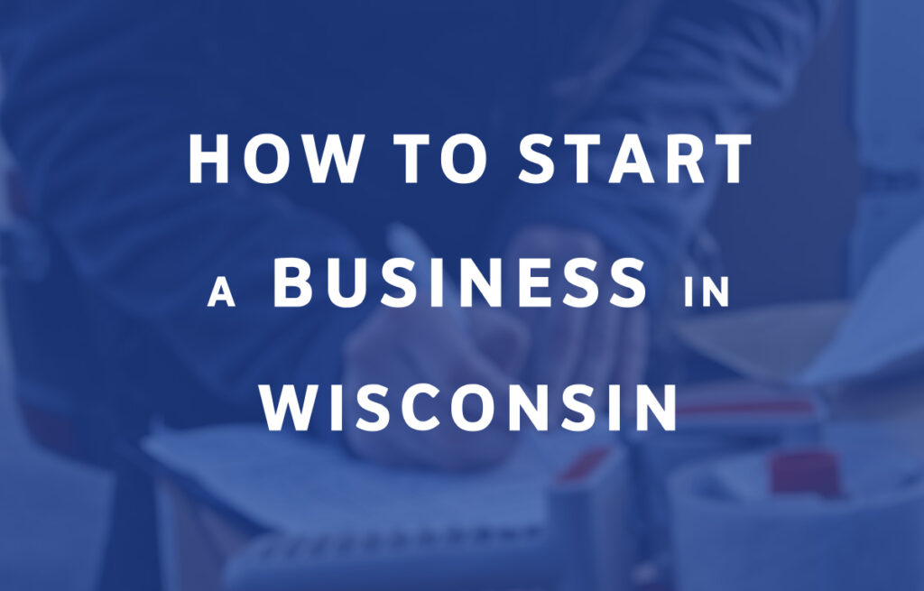 How To Start A Business in Wisconsin